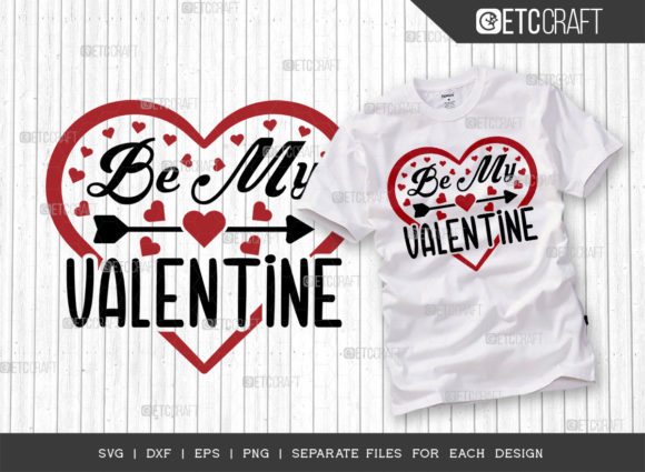 Be My Valentine SVG for T-Shirt Designs and Graphics