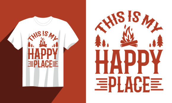 Camping T Shirt This is My Happy Place Graphic Design Asset