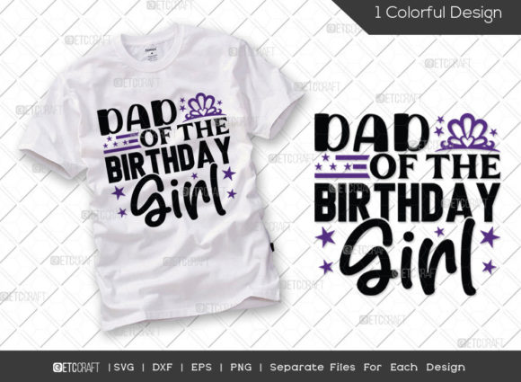 Dad of the Birthday Girl SVG Cut File for T-Shirt Designs