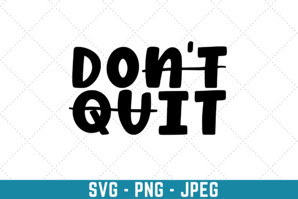 Don’t Quit Do It Graphics for Print Templates