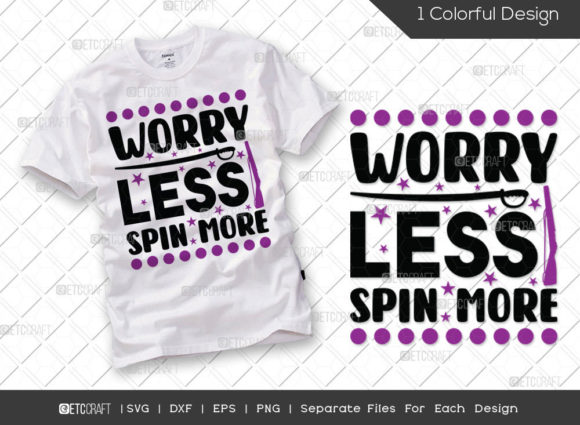 Worry Less Spin More SVG Cut File for T-Shirt Designs
